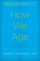 How We Age: A Doctor’s Journey into the Heart of Growing Old
